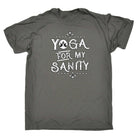 Yoga For My Sanity - Mens Funny T-Shirt Tshirts