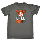 Volleyball Go Hard Or Go Home - Mens Funny T-Shirt Tshirts