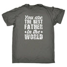 You Are The Best Father In The World Dad Daddy - Mens Funny T-Shirt Tshirts