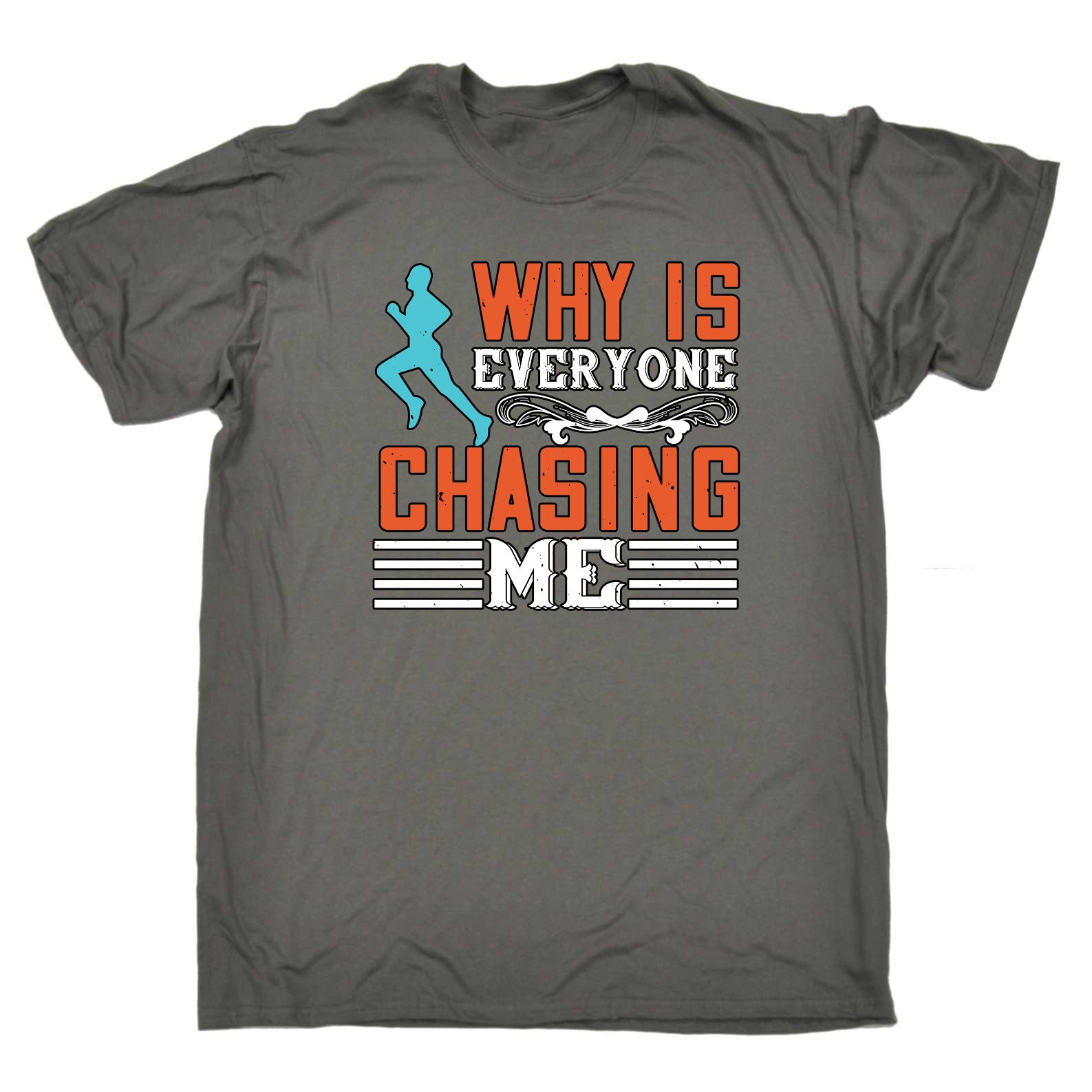 Why Is Everyone Chasing Me Running - Mens Funny T-Shirt Tshirts