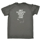 Only Elephants Should Wear Ivory Elephant - Mens Funny T-Shirt Tshirts