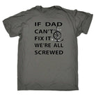 If Dad Cant Fix It We Are All Screwed - Mens Funny T-Shirt Tshirts
