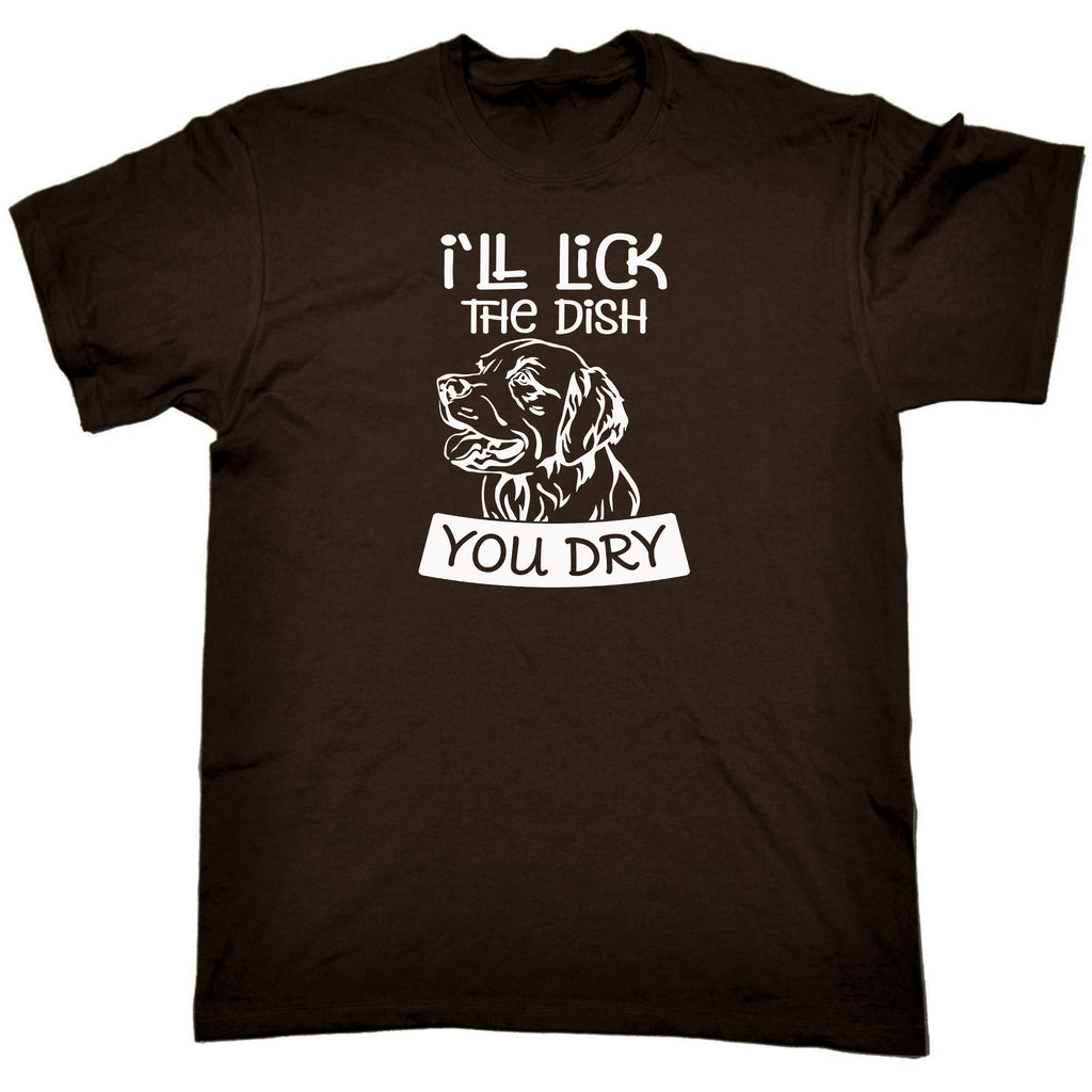 Ill Lick The Dish You Dry Dogs Dog Pet Animal - Mens Funny T-Shirt Tshirts