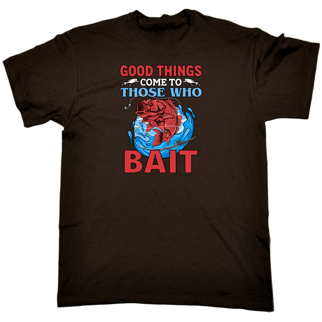 Good Things Come To Those That Bait Fishing - Mens Funny T-Shirt Tshirts