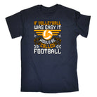 If Volleyball Was Easy It Would Be Called Football Soccer - Mens Funny T-Shirt Tshirts
