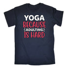 Yoga Because Adulting Is Hard - Mens Funny T-Shirt Tshirts