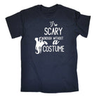 Im Scary Enough Without A Costume - Mens Funny T-Shirt Tshirts