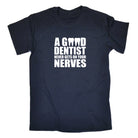 Good Dentist Never Gets On Your Nerves - Mens Funny T-Shirt Tshirts