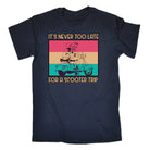 Its Never Too Late For A Scooter Trip - Mens Funny T-Shirt Tshirts