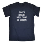 Todays Forecast Chance Of Sarcasm - Mens Funny T-Shirt Tshirts