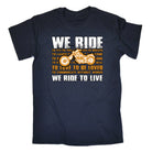 We Ride To Live Motorbike Motorcycle - Mens Funny T-Shirt Tshirts
