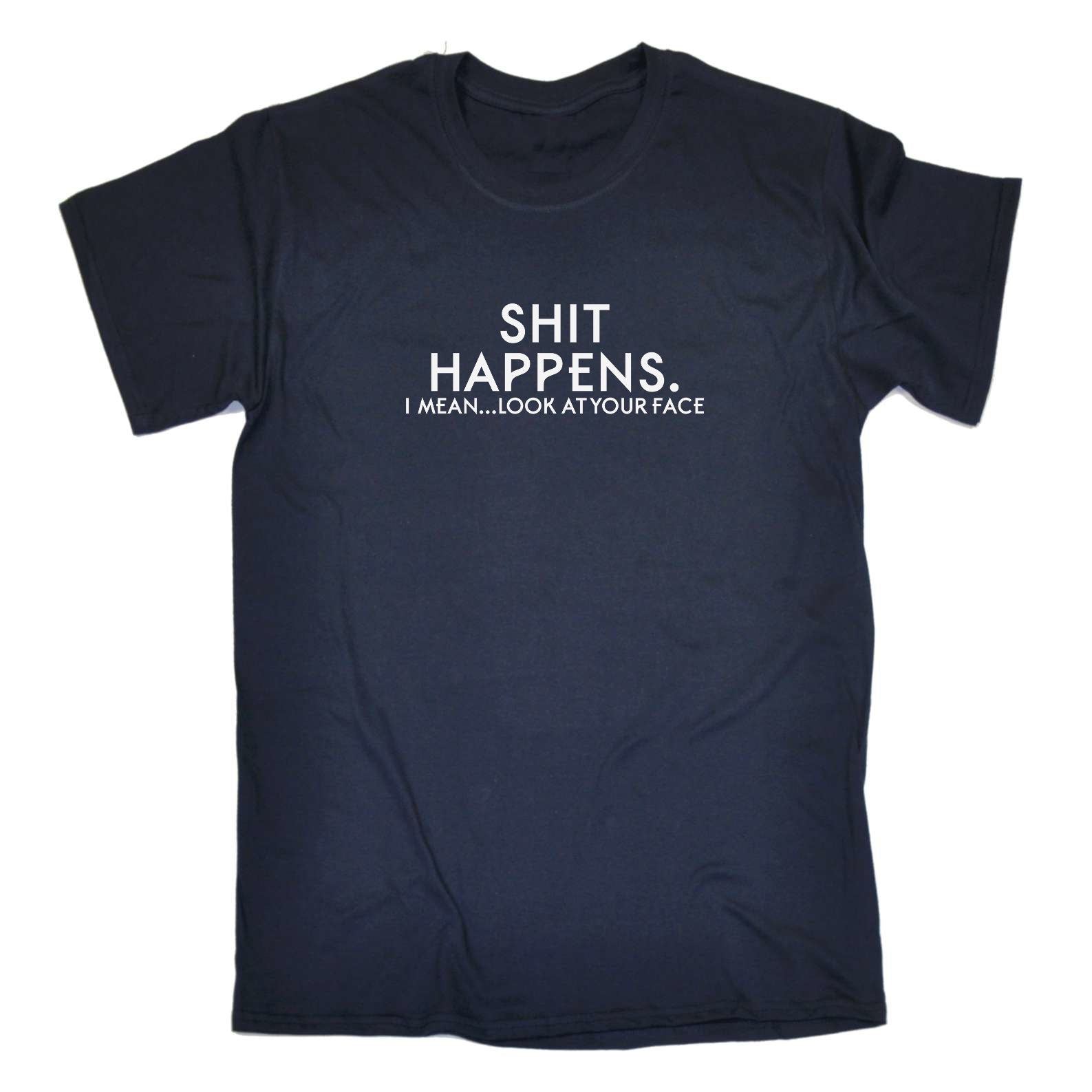 Shit Happens Look At Your Face - Mens Funny T-Shirt Tshirts
