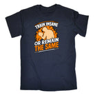 Train Insane Remain The Same V2 Gym Bodybuilding - Mens Funny T-Shirt Tshirts