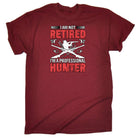 I Am Not Retired Professional Hunter Hunting - Mens Funny T-Shirt Tshirts