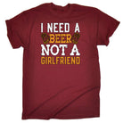 Need A Beer Not A Girlfriend Alcohol - Mens Funny T-Shirt Tshirts