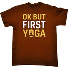 Ok But First Yoga - Mens Funny T-Shirt Tshirts