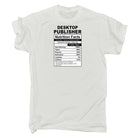 Desktop Publisher Nutrition Facts - Mens 123t Funny T-Shirt Tshirts