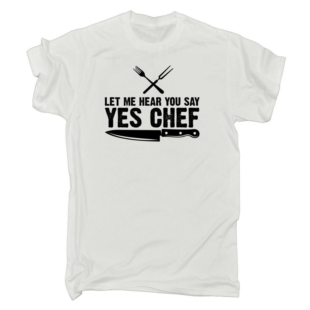 Let Me Hear You Say Yes Chef Cooking - Mens 123t Funny T-Shirt Tshirts