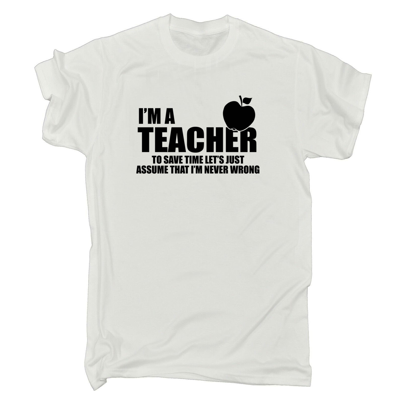 Im A Teacher Assume Never Wrong - Mens 123t Funny T-Shirt Tshirts