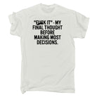 My Final Thought Before Decisions - Mens 123t Funny T-Shirt Tshirts