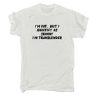 Im Fat Identify As Skinny Transslender - Mens 123t Funny T-Shirt Tshirts