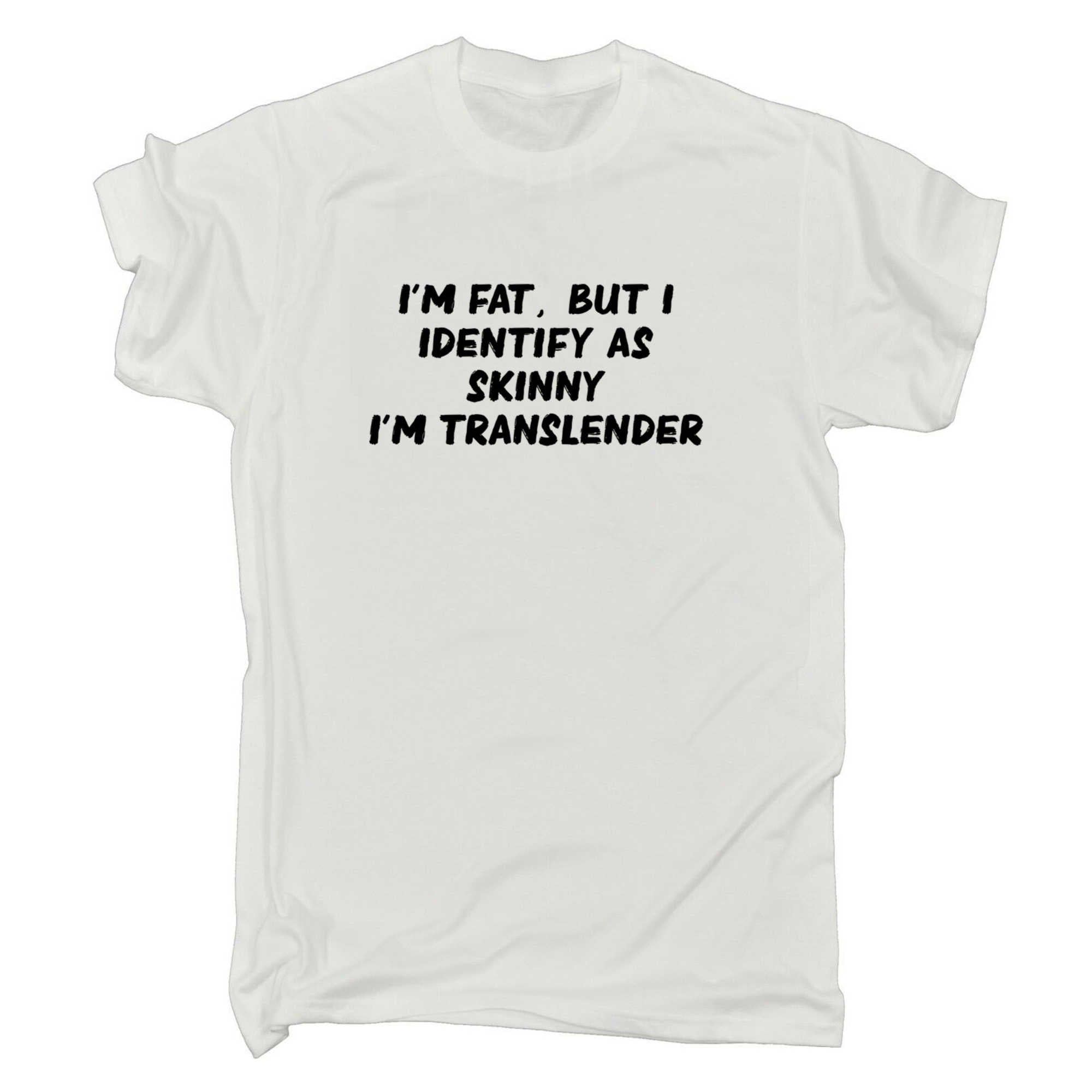 Im Fat Identify As Skinny Transslender - Mens 123t Funny T-Shirt Tshirts