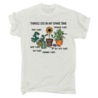 Things I Do In Spare Time Gardening - Mens Funny T-Shirt Tshirts