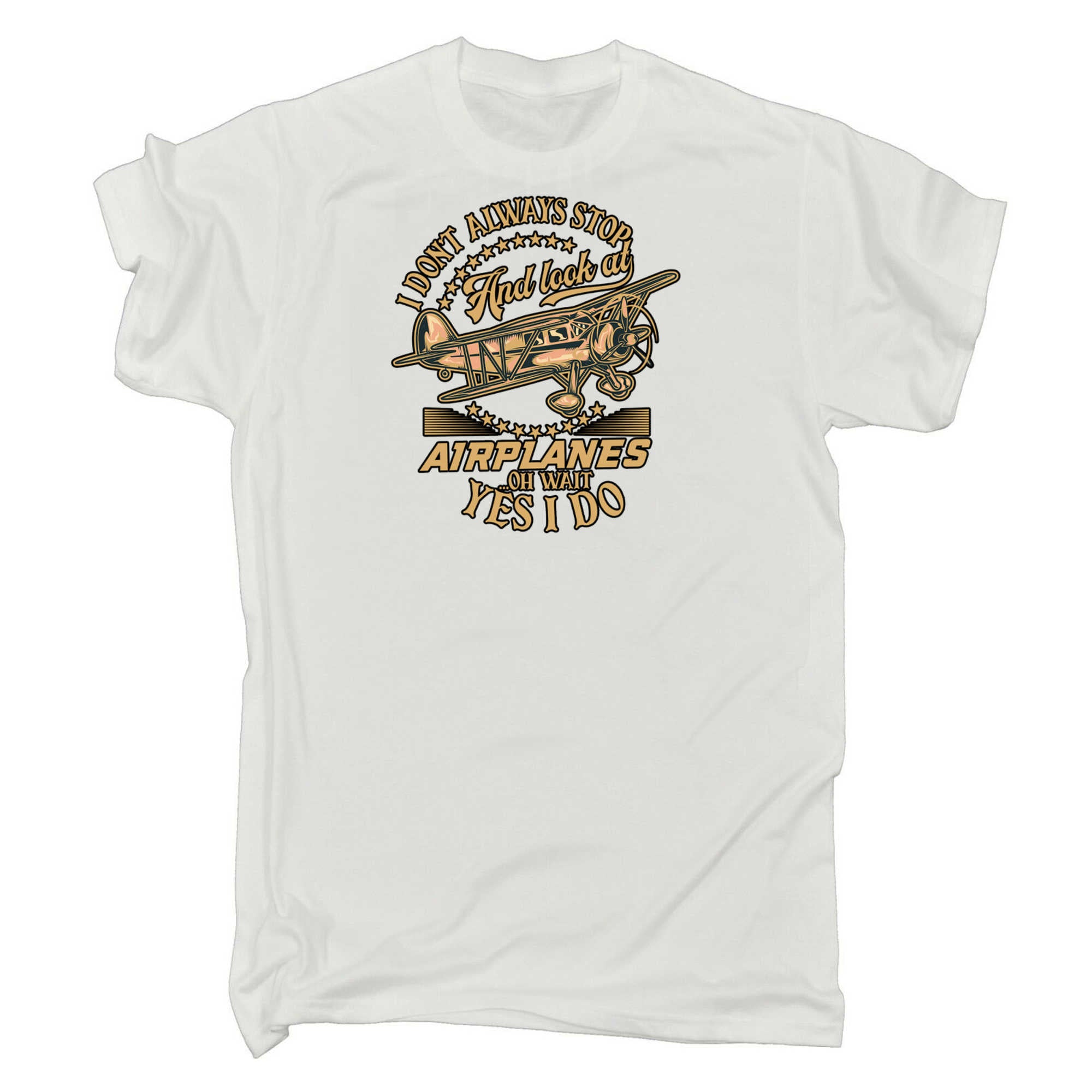 I Don't Always Stop And Look At Airplanes Aviation - Mens 123t Funny T-Shirt Tshirts