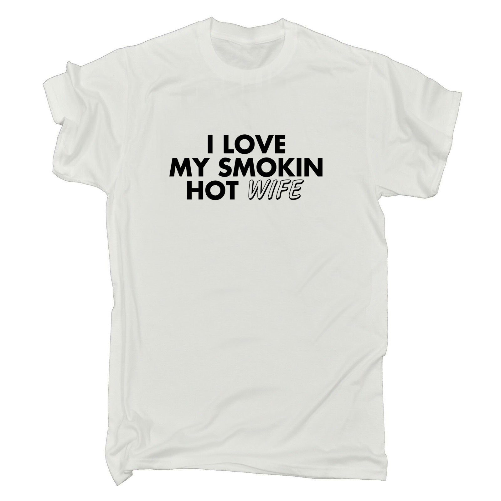 I Love My Smokin Hot Wife - Mens 123t Funny T-Shirt Tshirts