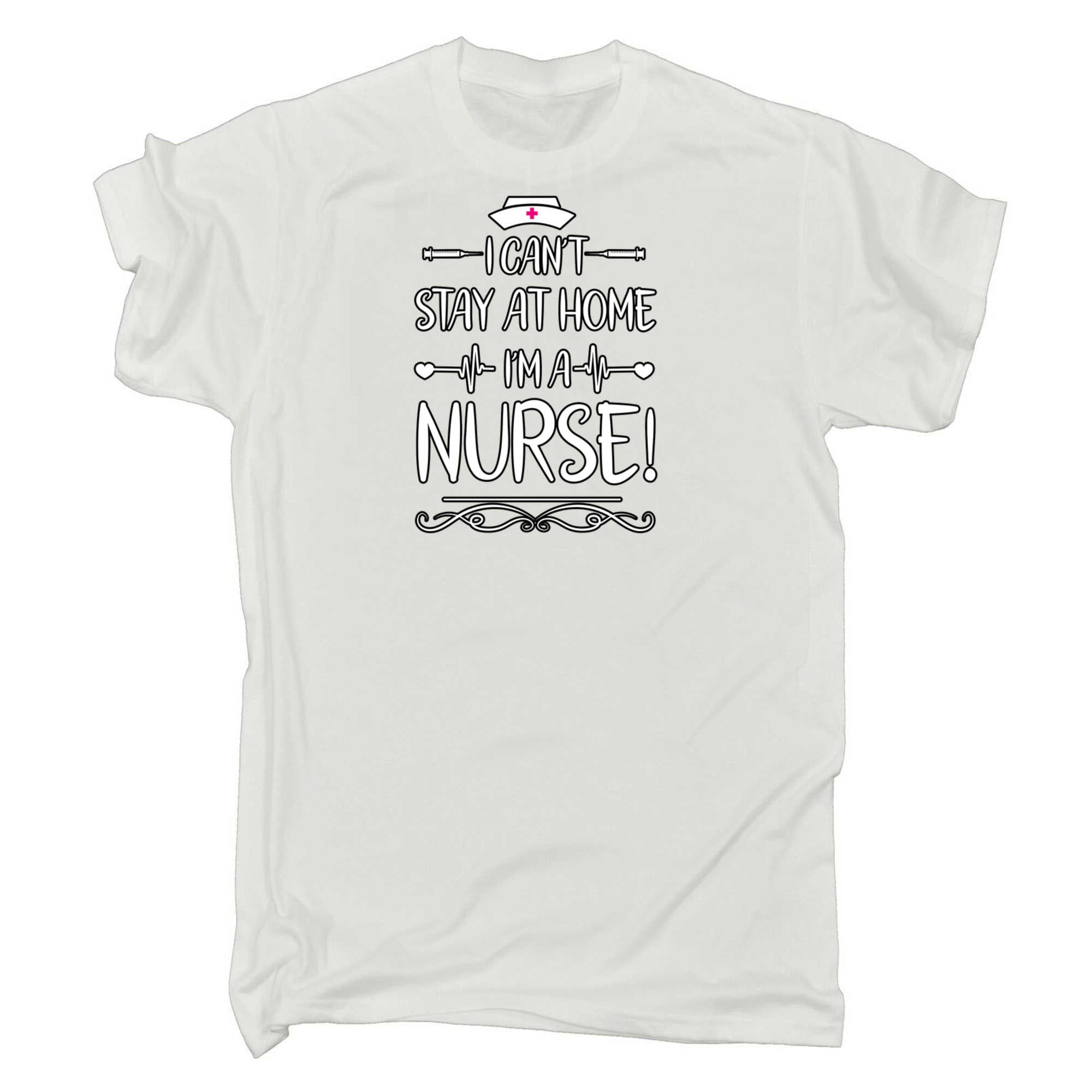 I Cant Stay At Home Im A Nurse - Mens 123t Funny T-Shirt Tshirts