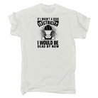 If I Wasnt 01 - Mens 123t Funny T-Shirt Tshirts