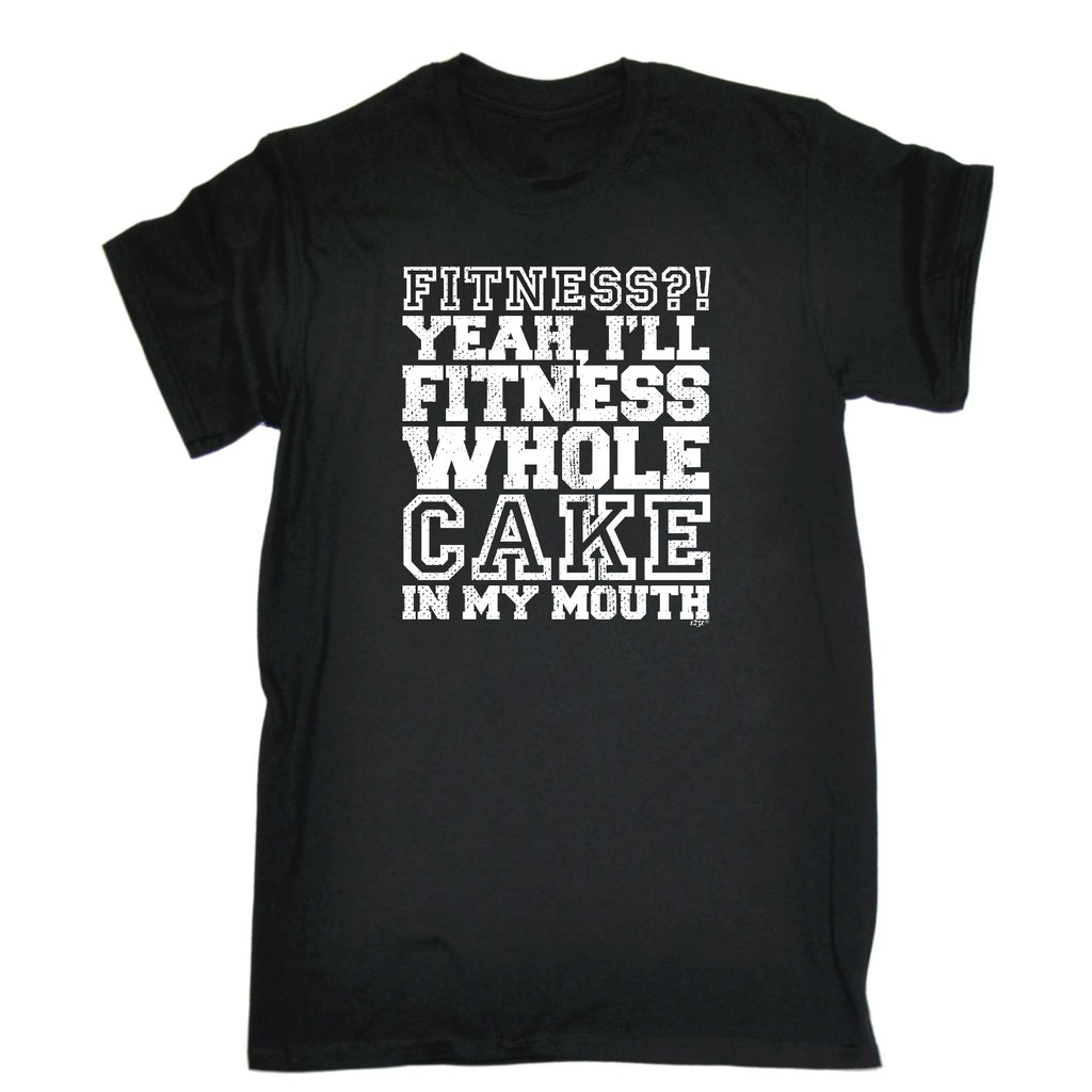 Fitness Whole Cake In My Mouth - Mens Funny T-Shirt Tshirts