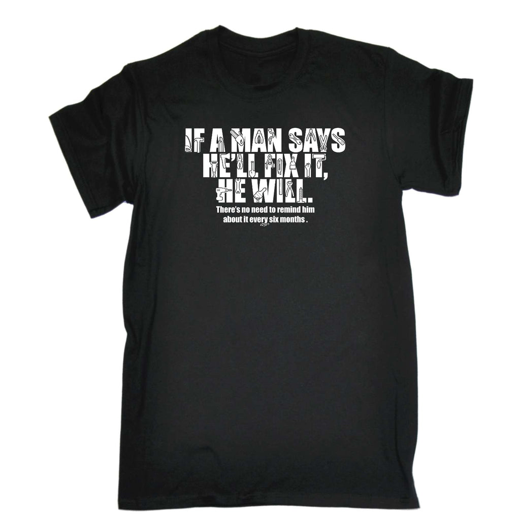 If A Man Says Hell Fix It He Will - Mens Funny T-Shirt Tshirts