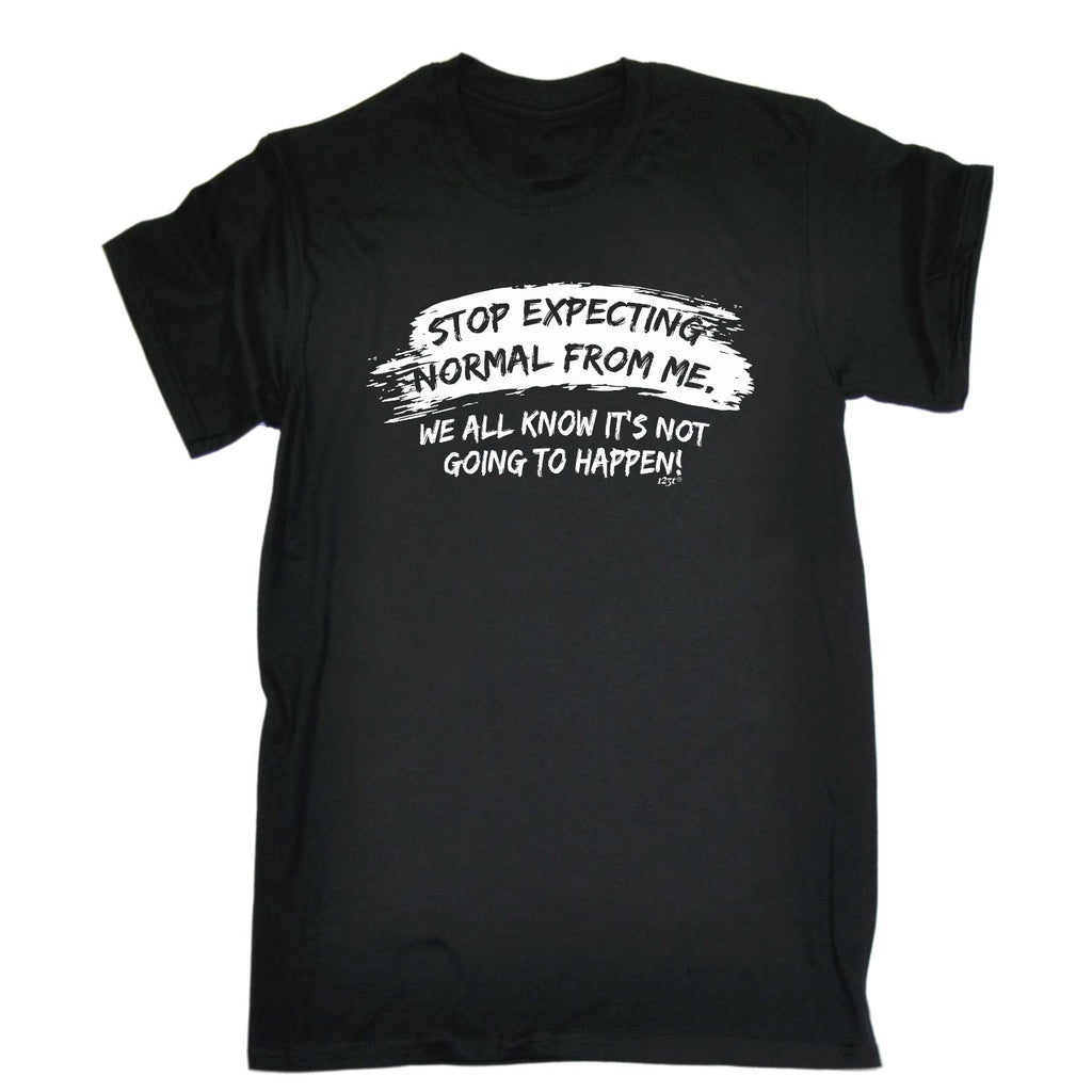 Stop Expecting Normal From Me - Mens Funny T-Shirt Tshirts