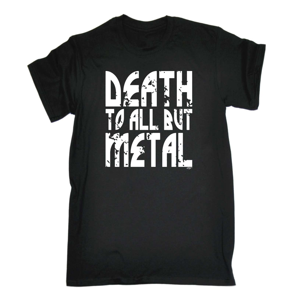 Death To All But Metal Music - Mens Funny T-Shirt Tshirts