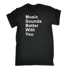 Music Sounds Better With You - Mens 123t Funny T-Shirt Tshirts