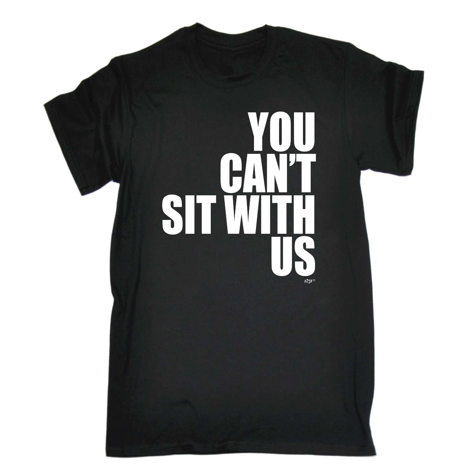 You Cant Sit With Us - Mens Funny T-Shirt Tshirts