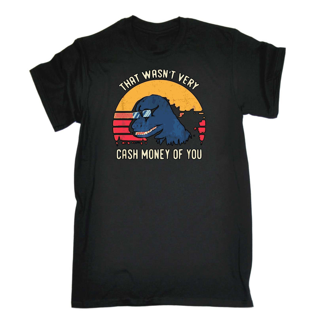 That Wasnt Very Cash Money Of You Dinosaur Dino - Mens 123t Funny T-Shirt Tshirts