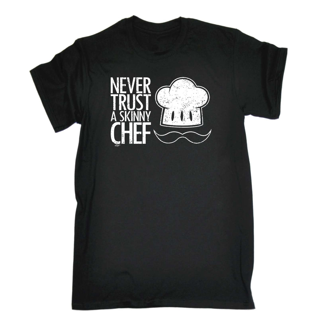Never Trust A Skinny Chef - Mens Funny T-Shirt Tshirts