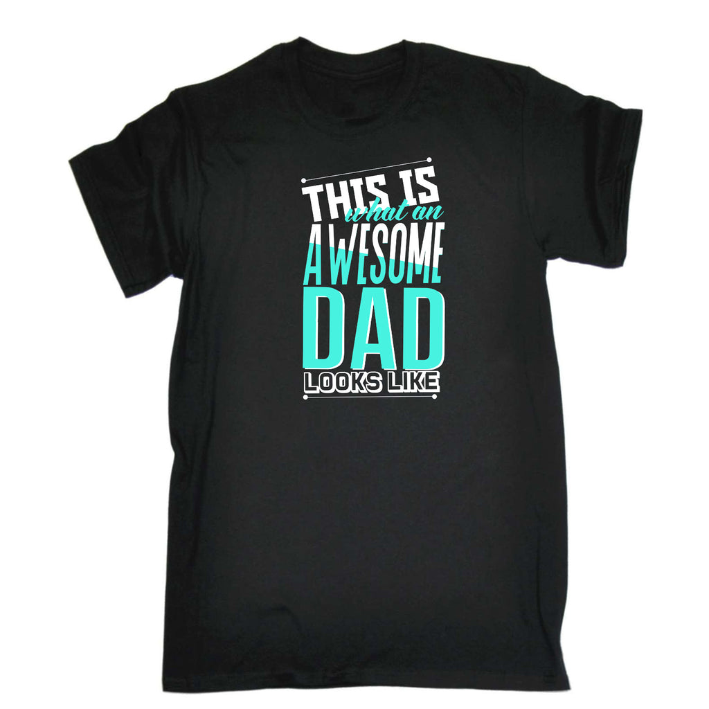 This Is What An Awesome Dad Looks Like V2 Father Daddy - Mens Funny T-Shirt Tshirts