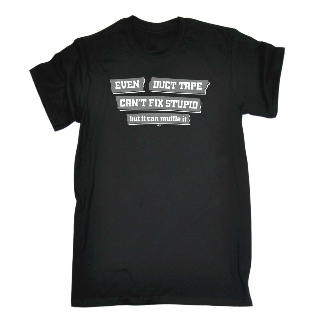 Even Duct Tape Cant Fix Stupid - Mens Funny T-Shirt Tshirts