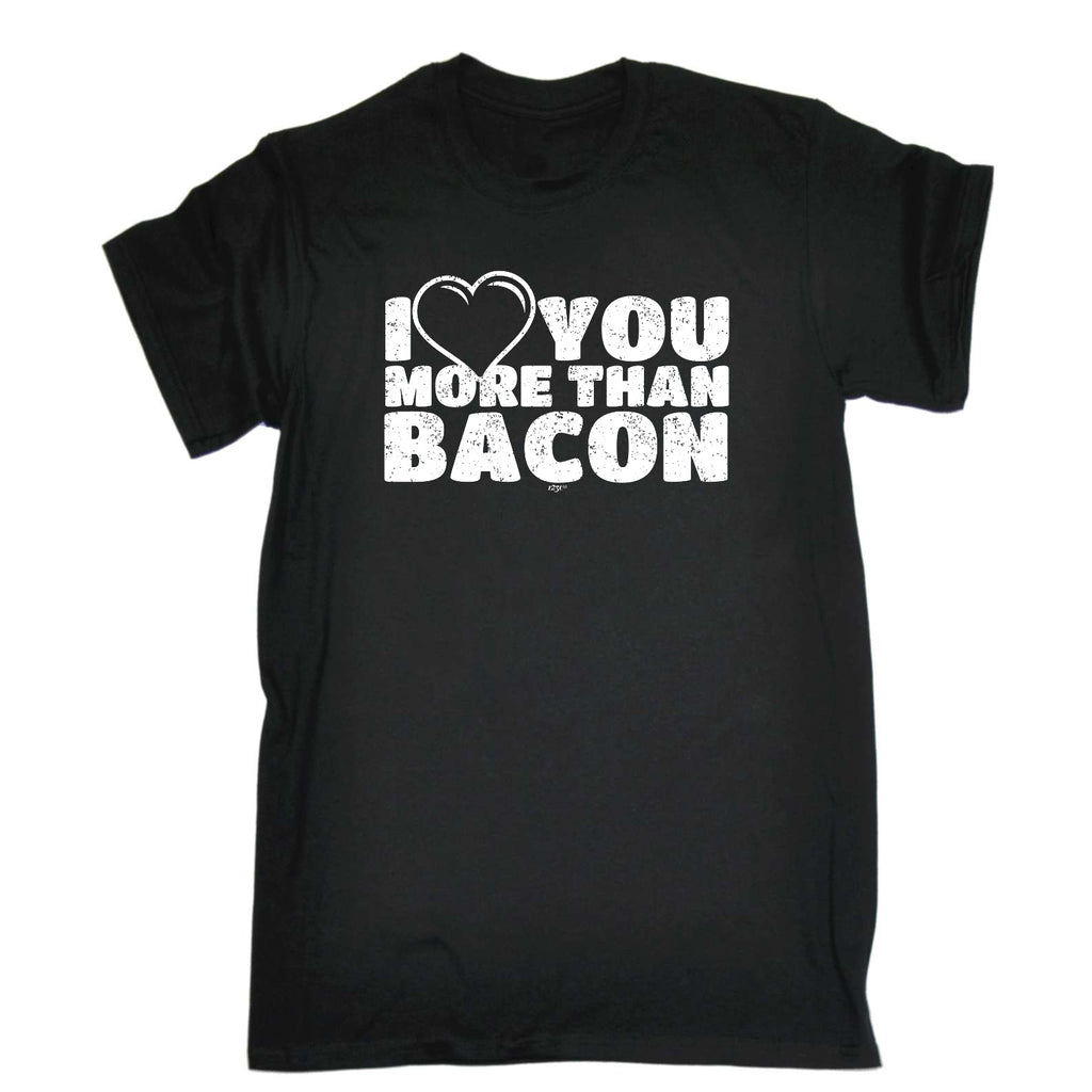 Love You More Than Bacon - Mens Funny T-Shirt Tshirts