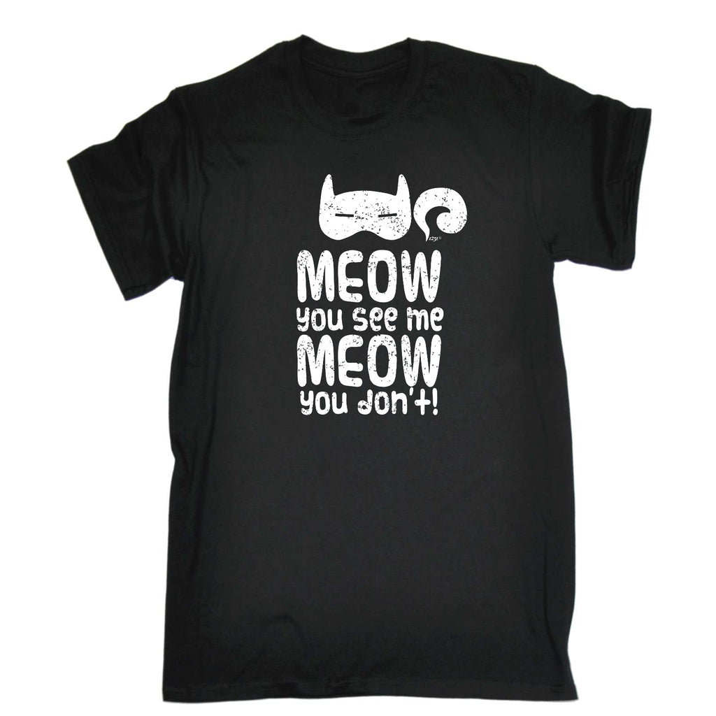 Meow You See Me Meow You Dont - Mens Funny T-Shirt Tshirts