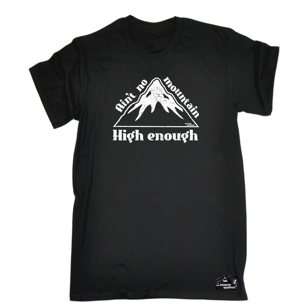 Pm Aint No Mountain High Enough - Mens Funny T-Shirt Tshirts