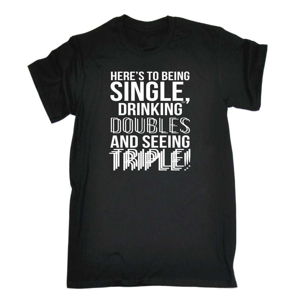 Heres To Being Single Drinking Doubles - Mens Funny T-Shirt Tshirts