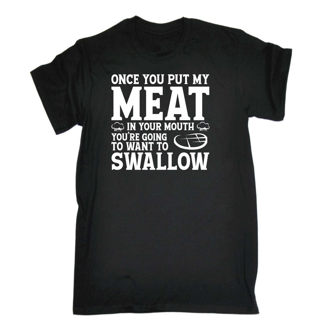Bbq Grilling Once You Put My Meat In Your Mouth - Mens 123t Funny T-Shirt Tshirts