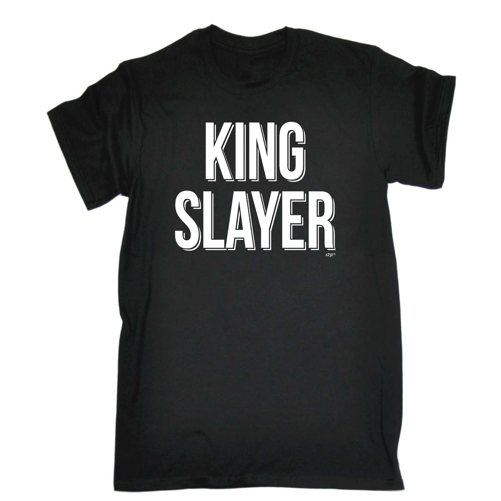 King Slayer - Mens Funny T-Shirt Tshirts