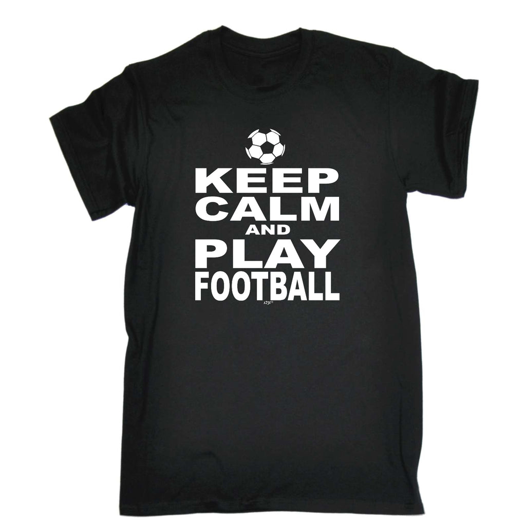 Keep Calm And Play Football - Mens Funny T-Shirt Tshirts