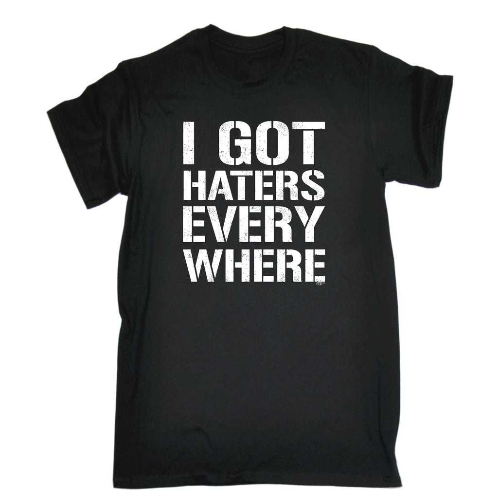 Got Haters Everywhere - Mens Funny T-Shirt Tshirts