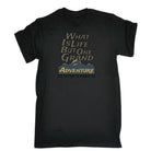 What Is Life Grand Adventure Climbing - Mens 123t Funny T-Shirt Tshirts